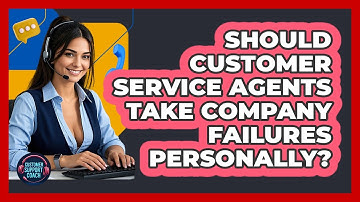 Should Customer Service Agents Take Company Failures Personally? - Customer Support Coach