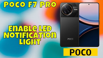 Enable LED Notification Light on Poco F7 Pro | Never Miss Notifications