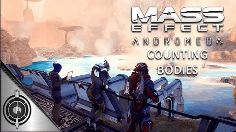 COUNTING BODIES // Mass Effect Andromeda - Side Mission - Kadara