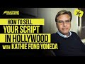 How to Sell Your Script in Hollywood with Kathie Fong Yoneda // Bulletproof Screenwriting® Show