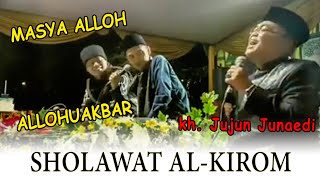 SHALAWAT AL-KIROM ( Kh. Jujun Junaedi, KH. Mu'min Mubarok, KH. Sidiq Mulyana )