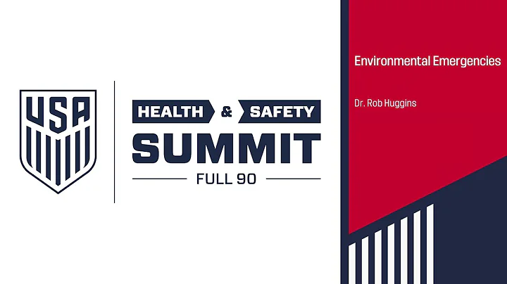 U.S. Soccer Health & Safety Summit: Environmental Emergencies  Dr. Rob Huggins