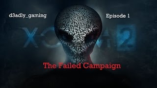XCOM 2 - The Failed Campaign - Episode 1