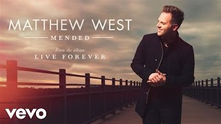 Video thumbnail of "Matthew West - Mended (Audio)"