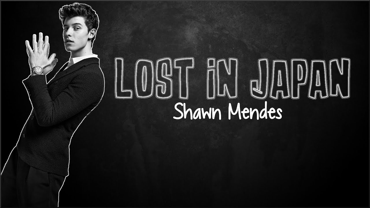 Lyrics Shawn Mendes Lost in Japan YouTube