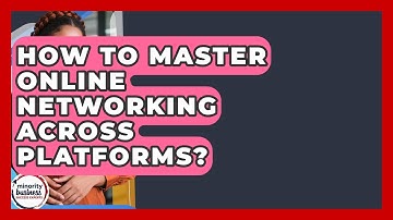 How To Master Online Networking Across Platforms? - Minority Business Success Experts