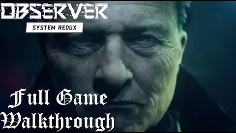 Observer: System Redux Full Game Walkthrough