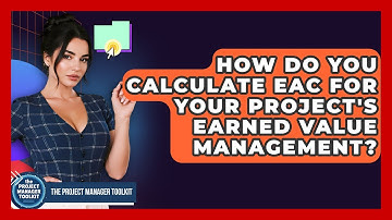 How Do You Calculate EAC For Your Project