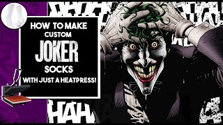 How to make  custom Joker socks with just a heatpress!