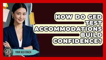 How Do GED Test Accommodations Build Confidence? - Your GED Coach