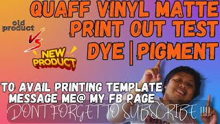 NEW QUAFF VINYL VS OLD QUAFF VINYL USING PIGMENT AND DYE INK | OUTPUT PRINT TEST