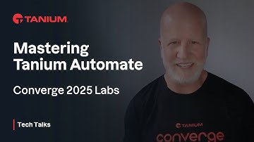 Mastering Tanium Automate - Converge 2025 Labs - Tanium Tech Talks #140