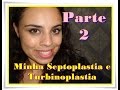 Minha Septoplastia e Turbinoplastia Parte 2