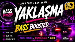 Yaklaşma – Yol Viraj, Patinaj (Bass Boosted) 🔥 Afro Club Dancehall 2026