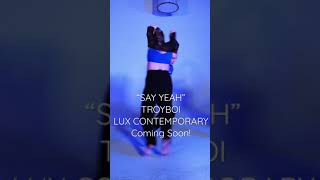“Say Yeah” coming soon! TroyBoi // LUX Contemporary // Elektro Dance Academy