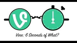 Vine 6 Seconds of What