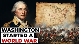 The Real Reason the Seven Years’ War Started — George Washington’s Role
