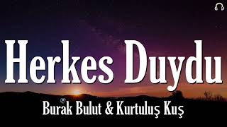 Burak Bulut & Kurtuluş Kuş - Herkes Duydu
