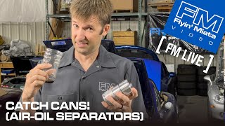 Oil CATCH CANS! (FM Live)