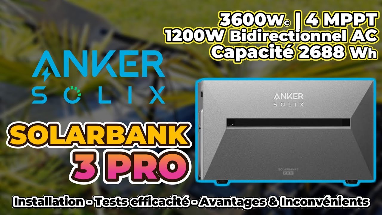 Solarbank 3 PRO Anker SOLIX | Guide d'installation et test complet batterie solaire hybride 2688Wh