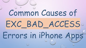 Common Causes of EXC_BAD_ACCESS Errors in iPhone Apps