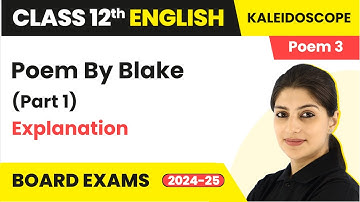 Poem by Blake (Part 1) - Explanation | Class 12 English Kaleidoscope Poem 3 Board Exam | 2025-26