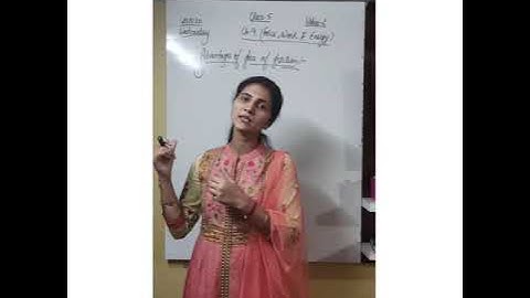 Class-5, Ch-9 ( Force, Work and Energy), Video-2