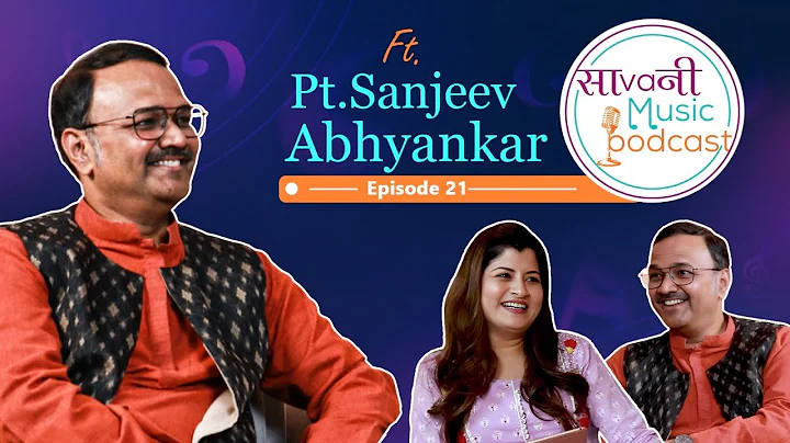 Pt. Sanjeev Abhyankar on Music, Riyaaz & Creative Flow | Sa Va Ni Music Podcast Episode 21
