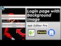 How to add login page with background to any app apk editor pro