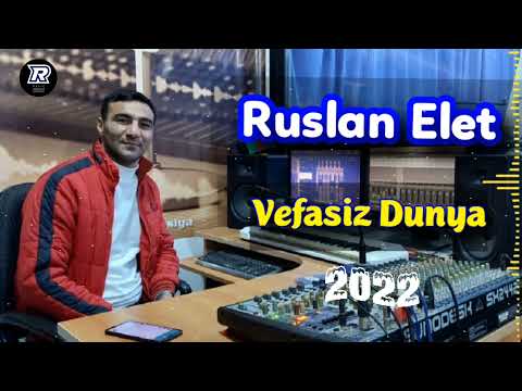 Ruslan Elet ..Vefasiz Dunya.. 2022 (Cox Super Təsiri Mahni) Dünyada insan olmaq ən şərəfli vəzifədir