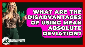 What Are The Disadvantages Of Using Mean Absolute Deviation? - The Friendly Statistician
