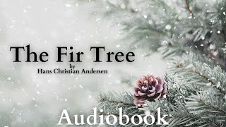 The Fir Tree by Hans Christian Andersen - Full Audiobook | Bedtime Christmas Stories 🌲