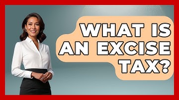 What Is An Excise Tax? - Stories of the States