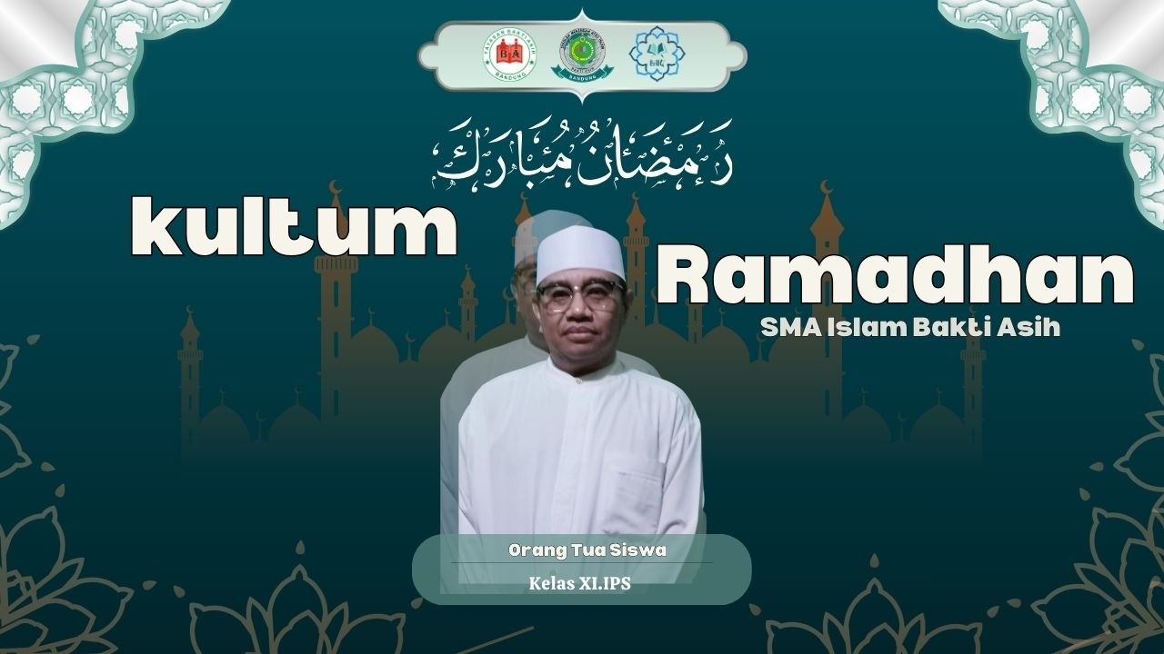 Kultum Ramadhan - Karakteristik Orang yang Berpuasa - Wali Murid Kelas XI IPS SMA ISLAM BAKTI ASIH