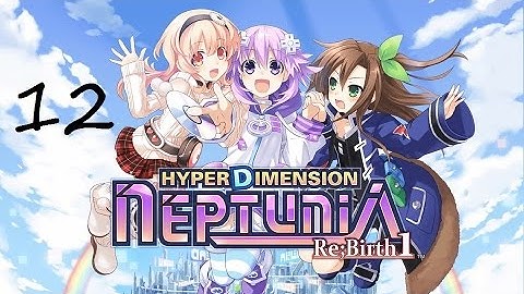 Hyperdimension Neptunia Re;Birth1 | Part 12 | No Commentary