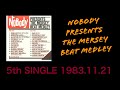 NOBODY PRESENTS THE MERSEY BEAT MEDLEY NOBODY 5th Single 1983 11 21 NOBODY PRESENTS THE MERSEY BEAT MEDLEY NOBODY 5th Single 1983 11 21