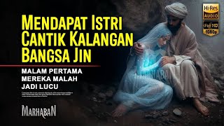 Enak Seperti Mulut Kambing | Kisah Pria Beruntung yang Mendapat Istri Cantik dri Golongan Bangsa Jin