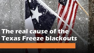Texas' freeze blackouts  the real causes and why neither deregulation or green energy are to blame