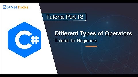 C# : Different Types of Operators - Part 13 | C# Tutorial