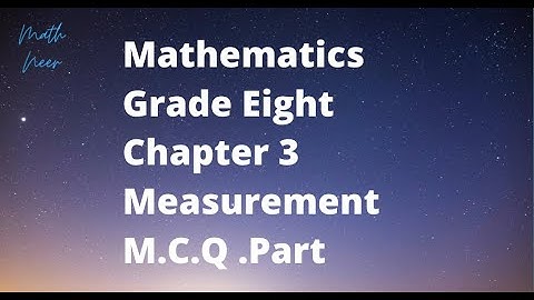 Mathematics Grade Eight | Chapter 3| Measurement |Third Video | MCQ Part