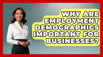 Why Are Employment Demographics Important for Businesses? | Demographic Data Answers News