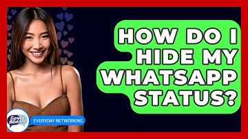 How Do I Hide My WhatsApp Status? - Everyday-Networking