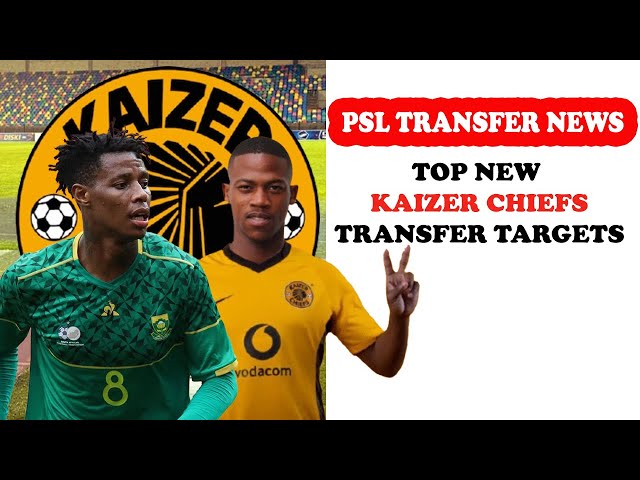 PSL Transfer NewsKaizer Chiefs New signings for 2023/2024Season 