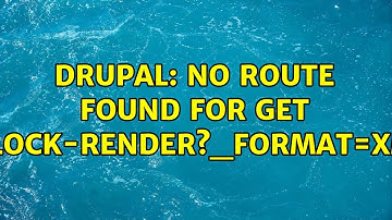 Drupal: No route found for GET /block-render?_format=xml