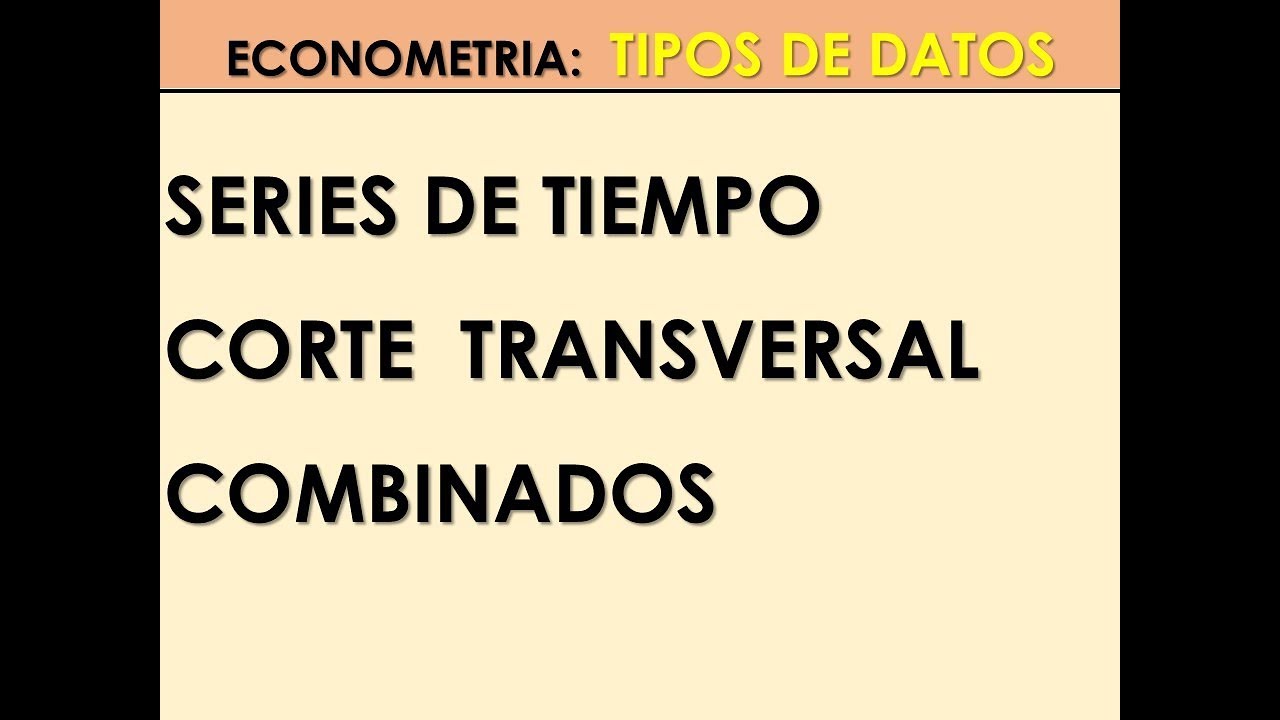 Econometria Tipos de Datos series de tiempo, corte