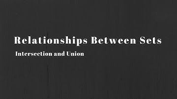 Math 30-2:  Relationships Between Sets - Intersection and Union