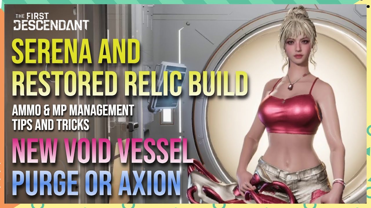 Serena and Restored Relic Build, Ammo & MP Tips - The First Descendant