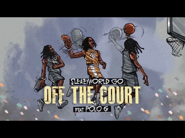 SleazyWorld Go - Off The Court (Feat. Polo G) [Clean] class=