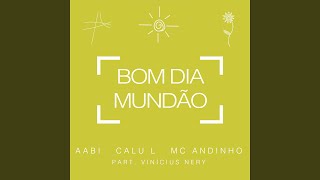 Video thumbnail of "Calu L, Mc Andinho & Aabi featuring Vinícius Nery - Bom Dia Mundão (Acústico)"
