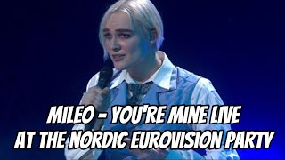 Mileo - You're Mine (Live At The Nordic Eurovision Party)